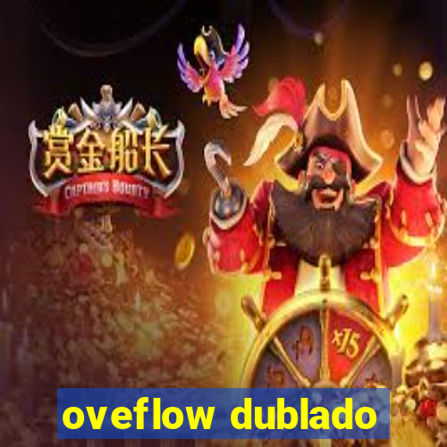 oveflow dublado